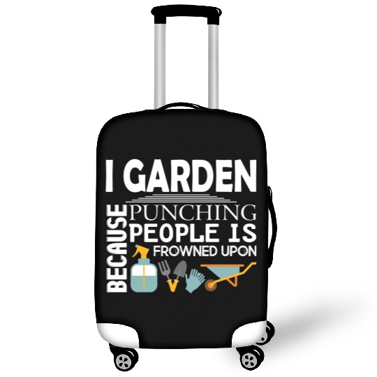 I Garden Because Punching People Is Frowned Upon Luggage Covers