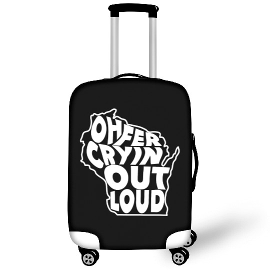 Oh Fer Cryin Out Loud Wisconsin Luggage Covers