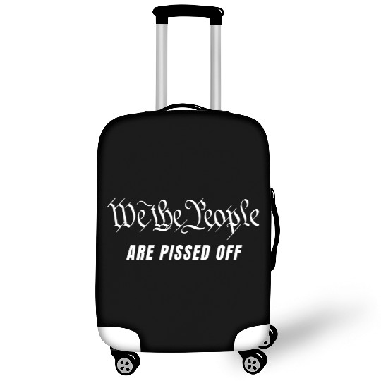 We The People Are Pissed Off Fight For Democracy Luggage Covers