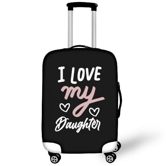 I love my daughter Luggage Covers