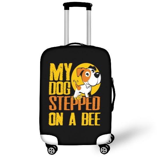My Dog Stepped On A Bee Luggage Covers