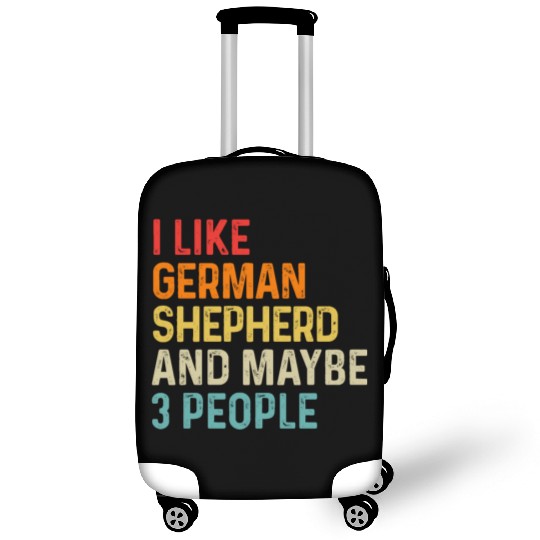 I Like German Shepherd And Maybe 3 People Dog Luggage Covers