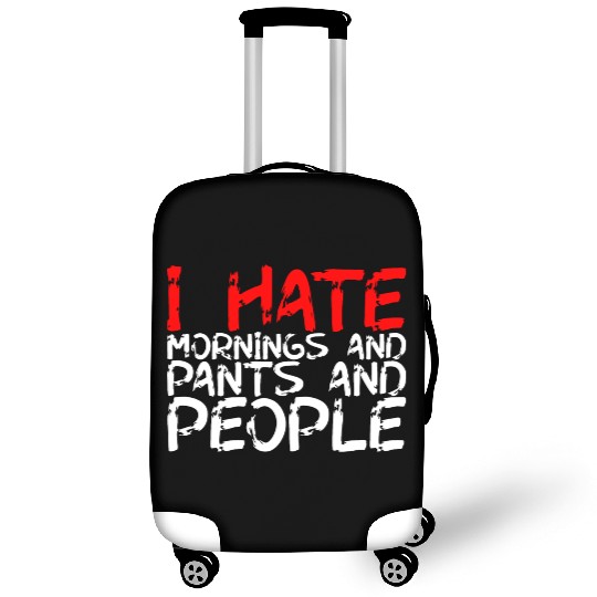 I Hate Mornings And Pants And People 3 Luggage Covers