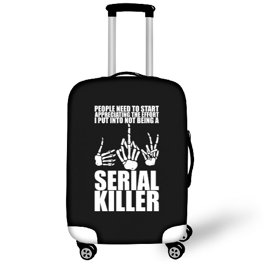 The Effort I Put Into Not Being A Serial Killer 3 Luggage Covers