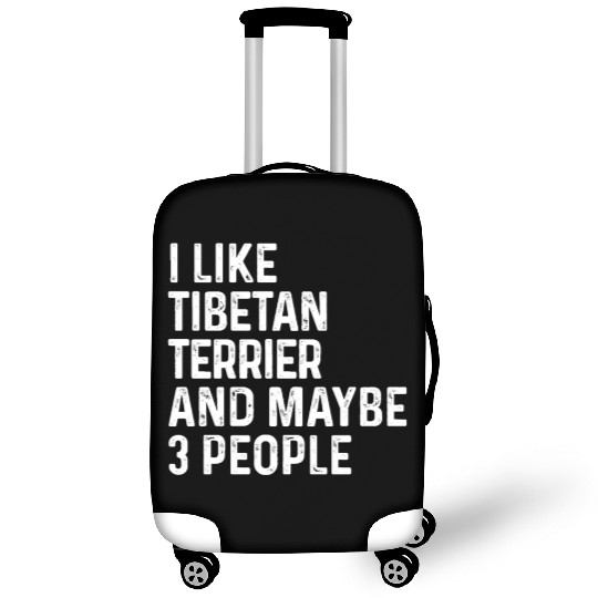 I Like Tibetan Terrier And Maybe 3 People Dog Luggage Covers