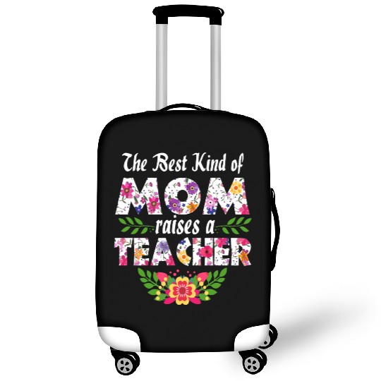The Best Kind Of Mom Raises A Teacher Mother's Day Luggage Covers