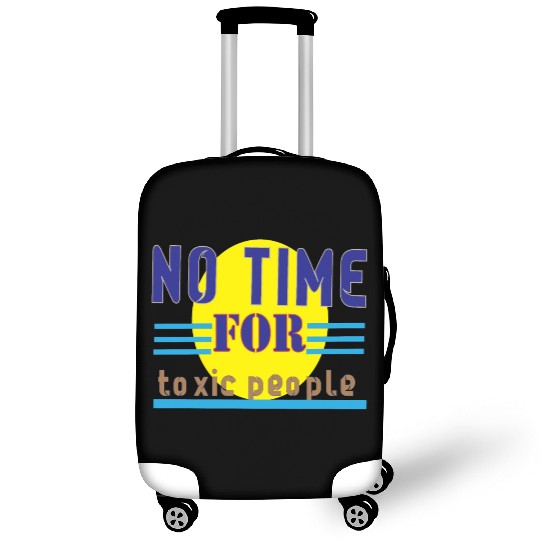 no time ror toxic people1 Luggage Covers