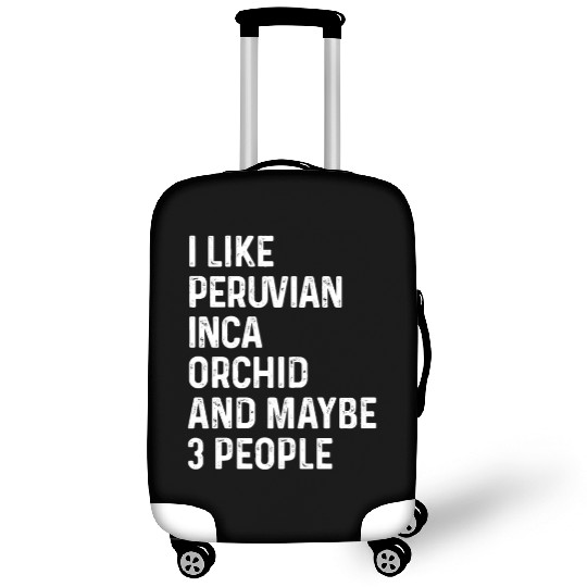 I Like Peruvian Inca Orchid And Maybe 3 People Luggage Covers