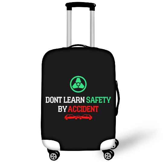 DON'T LEARN SAFETY BY ACCIDENT Luggage Covers