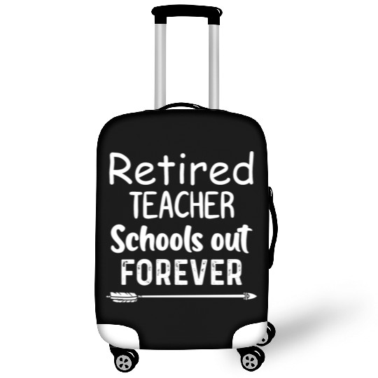Retired Teacher School Out Forever Luggage Covers