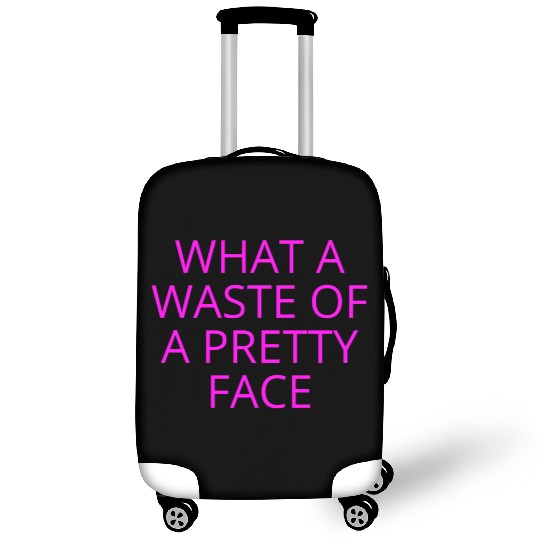 What A Waste Of A Pretty Face (in neon pink font) Luggage Covers
