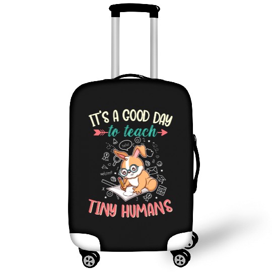Good Day To Teach Tiny Humans Elementary Teacher Luggage Covers