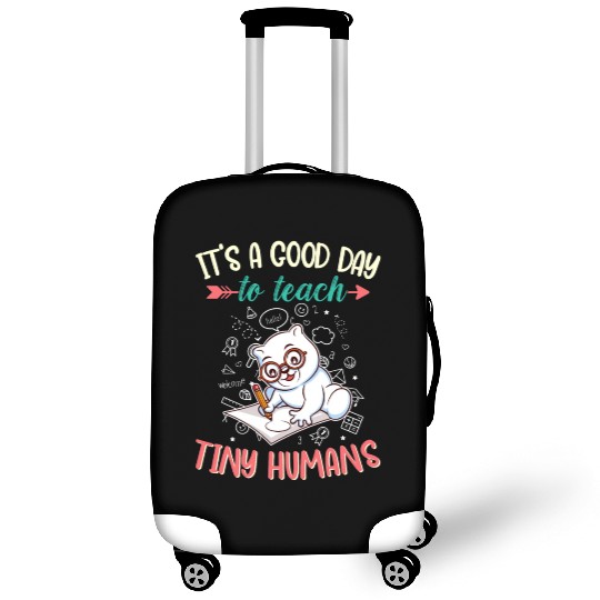 Good Day To Teach Tiny Humans Elementary Teacher Luggage Covers