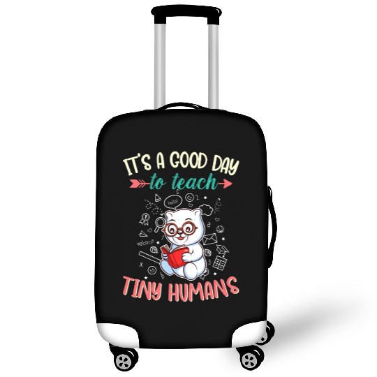 Good Day To Teach Tiny Humans Elementary Teacher Luggage Covers