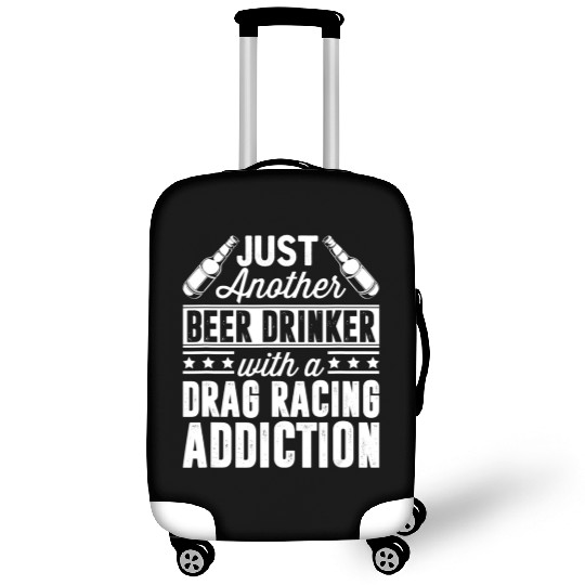 Beer Drinker With Drag Racing Addiction Luggage Covers