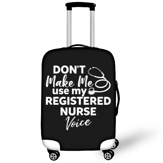 Don't Make Me Use My Registered Nurse Voice Funny Luggage Covers