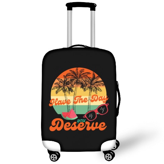 Have The Day You Deserve Cool Motivational Quote Luggage Covers