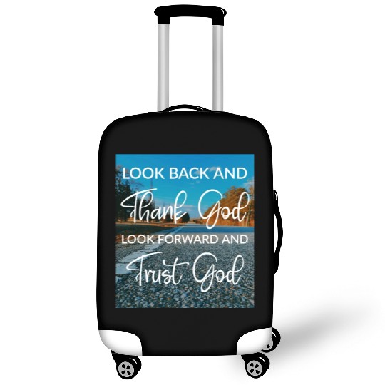 Look back and thank God look forward and trust God Luggage Covers