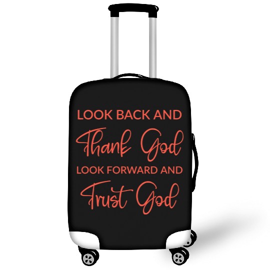Look back and thank God look forward and trust God Luggage Covers