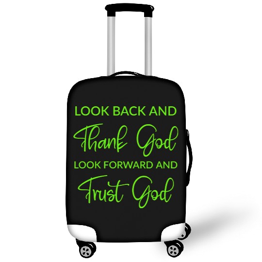 Look back and thank God look forward and trust God Luggage Covers