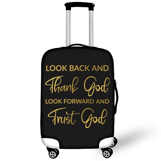 Look back and thank God look forward and trust God Luggage Covers
