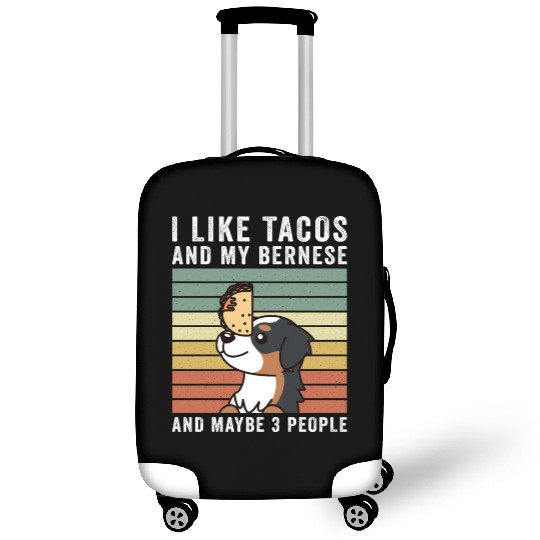 I Like Tacos And My Bernese Mountain Dog Luggage Covers
