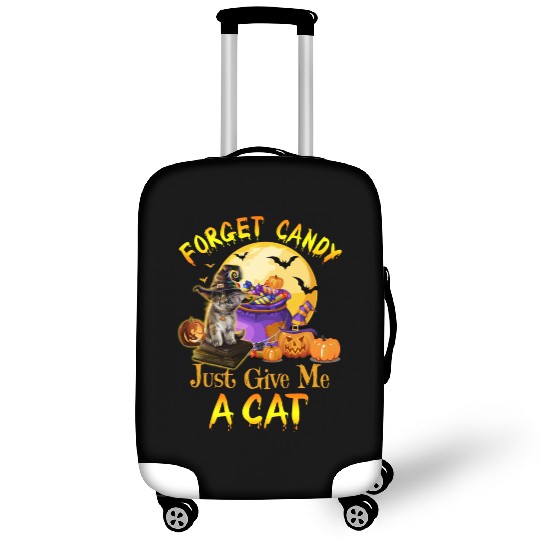 Forget Candy Just Give Me A Cat Luggage Covers