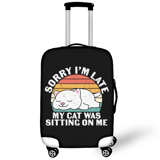 Sorry I'm late, my cat was sitting on me Luggage Covers
