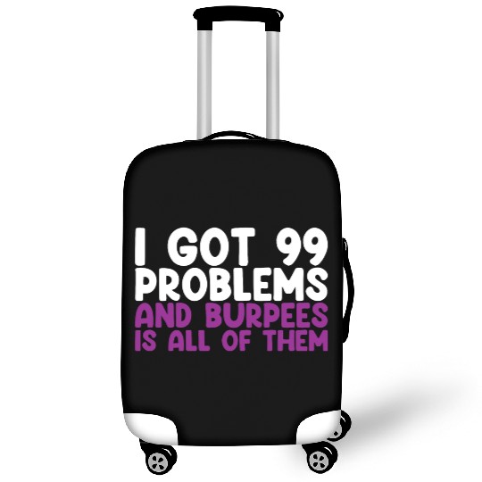 I Got 99 Problems And Burpees Is All Of Them Luggage Covers