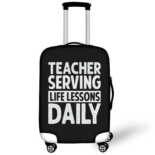 Teacher Serving Life Lessons Daily - Kindergarten Luggage Covers