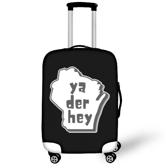 Ya der hey - Wisconsin speak Luggage Covers