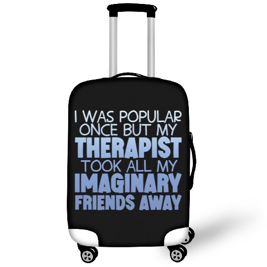 My Therapist Took All My Imaginary Friends Away 4 Luggage Covers