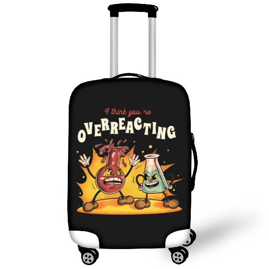 I Think You're Overreacting Funny Nerd Chemistry Luggage Covers