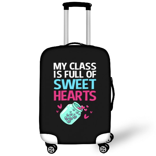 Teacher My Class Is Full Of Sweethearts Luggage Covers