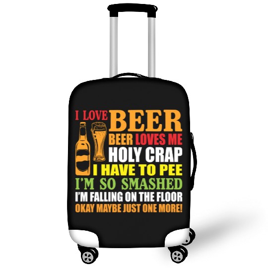 I Love Beer Beer Loves Me Holy Crap I Have To Pee Luggage Covers