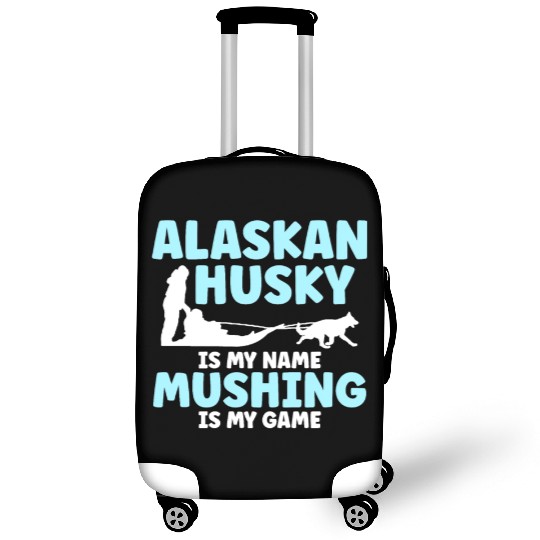 Alaskan Husky Is My Name Mushing Is My Game Luggage Covers