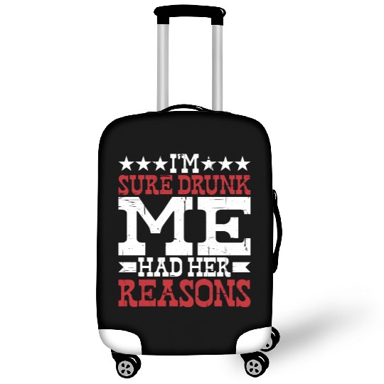 I'm Sure Drunk Me Had Her Reasons 10 Luggage Covers