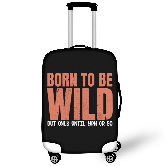 Sleep Lovers Early To Bed Born To Be Wild But Only Luggage Covers