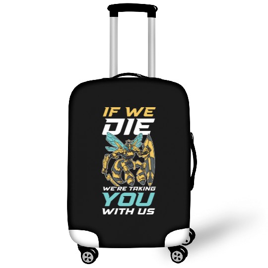 If We Die Were Taking You With Us Funny Bee Gift Luggage Covers