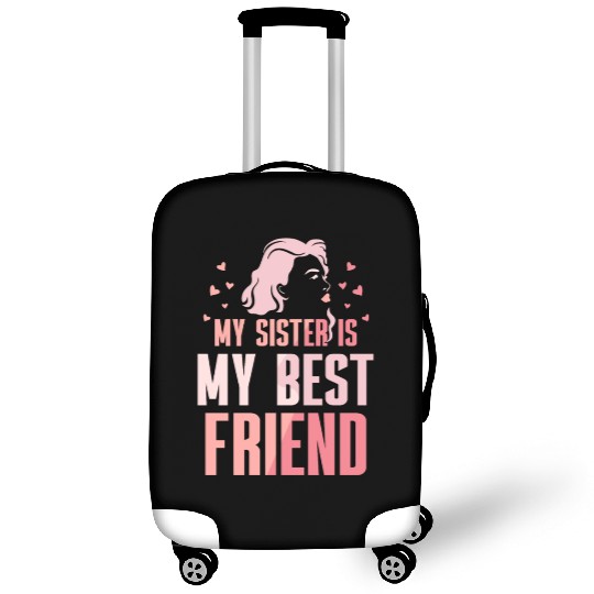 My Sister Is My Best Friend Sisters Friendship Luggage Covers