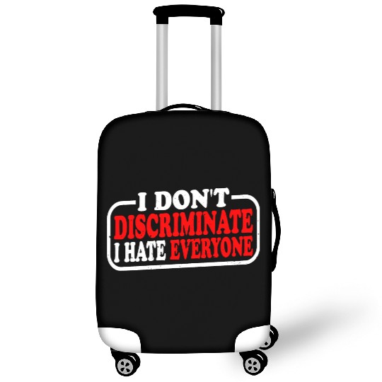 I Don't Discriminate I Hate Everyone 10 Luggage Covers