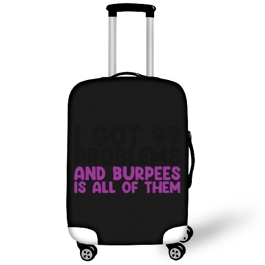 I Got 99 Problems And Burpees Is All Of Them Luggage Covers