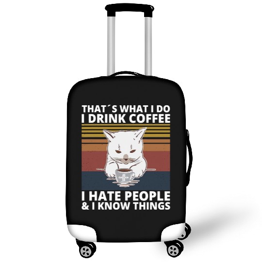 That s What I Do I Drink Coffee I Hate People And Luggage Covers