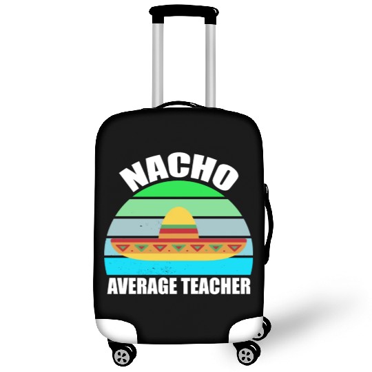 Nacho Average Teacher Mexican Luggage Covers