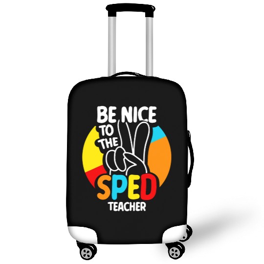 Be Nice To The Sped Teacher Special Education Cute Luggage Covers