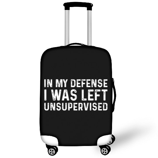 Funny In My Defense I Was Left Unsupervised Luggage Covers