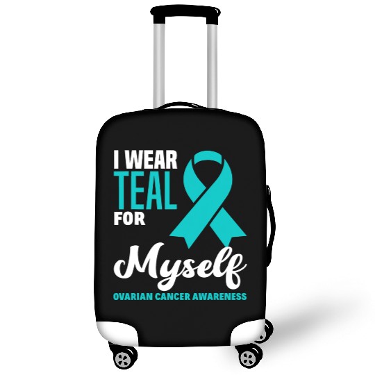 I Wear Teal For Myself Ovarian Cancer Awareness Luggage Covers