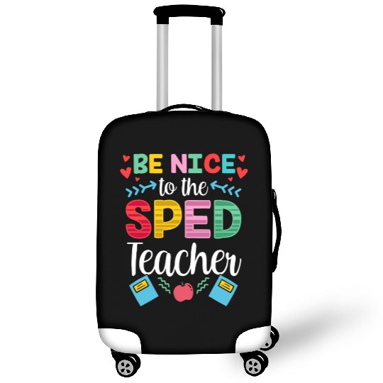 Be Nice To The Sped Teacher Special Education Cute Luggage Covers