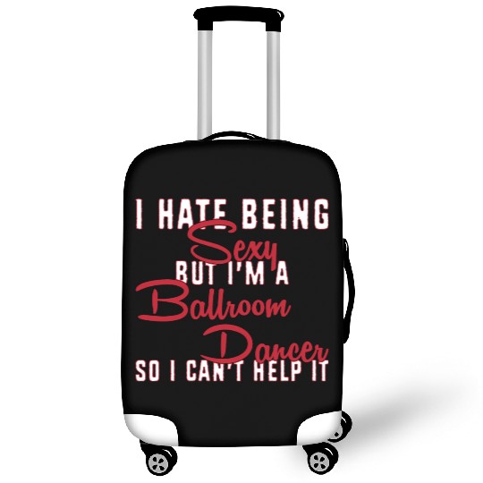 Funny Dance Teacher I Hate Being Sexy Ballroom Luggage Covers