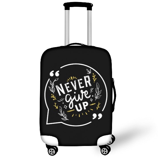 quote never give up Luggage Covers